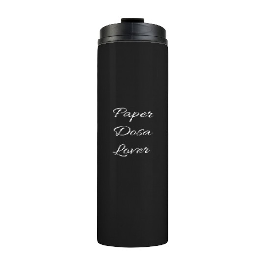 Paper dosa lover Thermal Tumblers