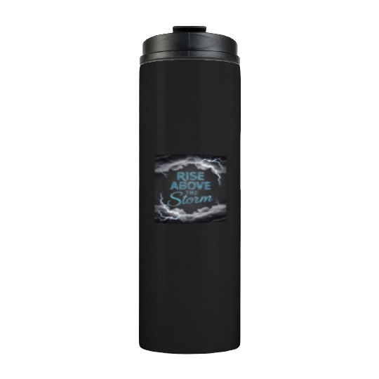Rise Above The Storm - Motivational Quote Thermal Tumblers