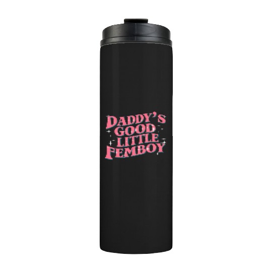 Daddy's Good Little Femboy LGBT Gay Pride Femoby Thermal Tumblers