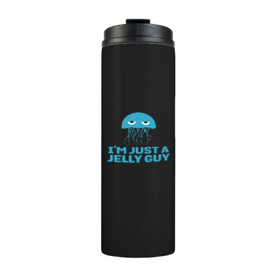 I'm Just A Jelly Guy Jellyfish Song Pun Music Thermal Tumblers