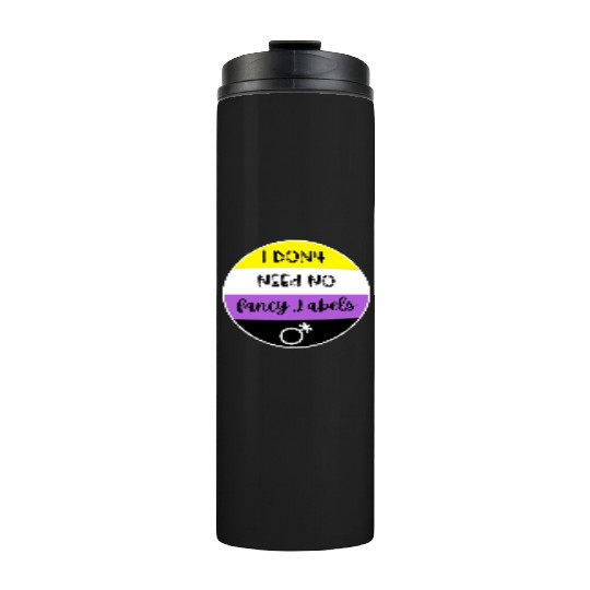 I don't need no fancy Labels - Non Binary Pride Thermal Tumblers