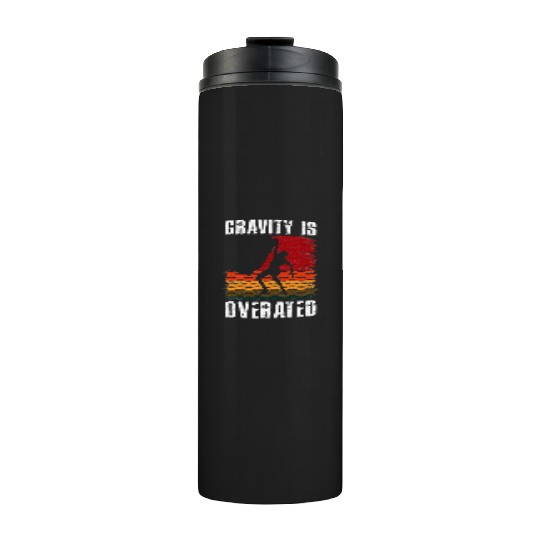 Gravity Is Overated Rock Climbing Climb Lover Thermal Tumblers