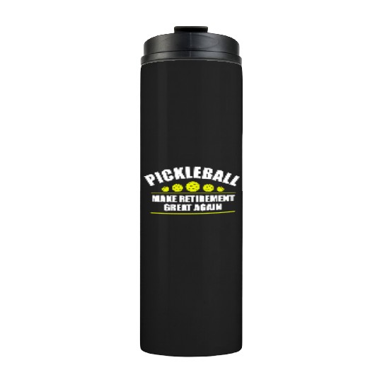 Pickleball Make Retirement Great Again Thermal Tumblers