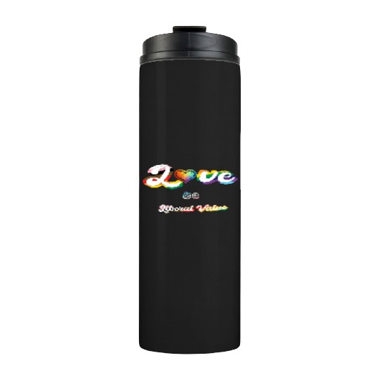 Love is Liberal Value Thermal Tumblers