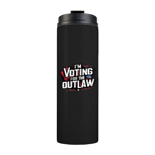 I’M VOTING FOR THE OUTLAW Thermal Tumblers