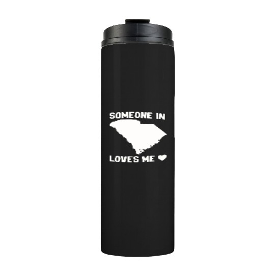 Someone In South Carolina Loves Me Thermal Tumblers