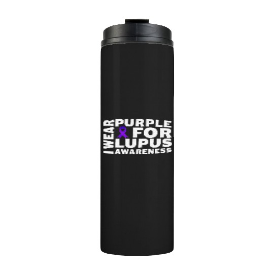I Wear Purple For Lupus Awareness Month Lupus Thermal Tumblers