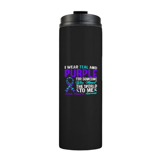 I wear teal and purple for someone who meant Thermal Tumblers