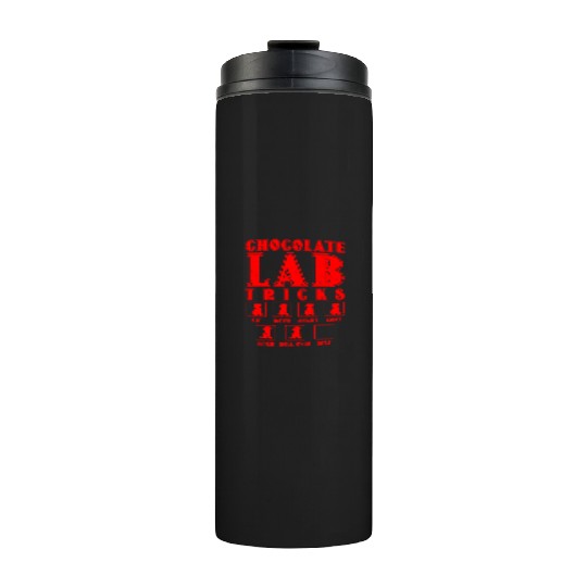 Brown Labrador CHOCOLATE LAB TRICKS Stubborn Thermal Tumblers