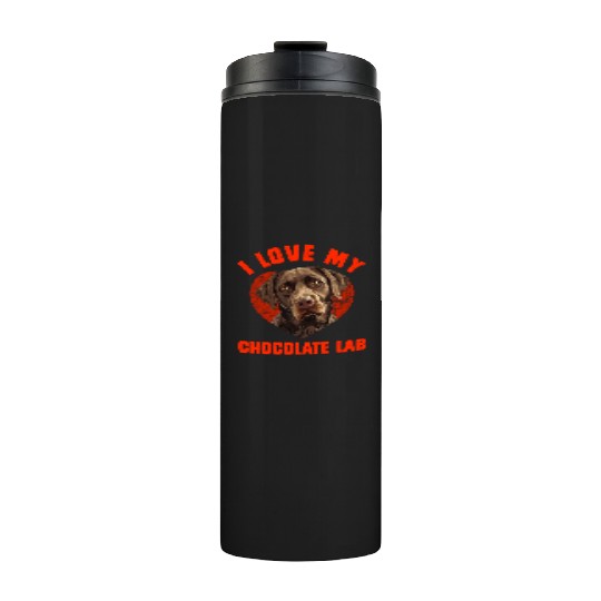 Brown Labrador I LOVE MY CHOCOLATE LAB Owners Thermal Tumblers