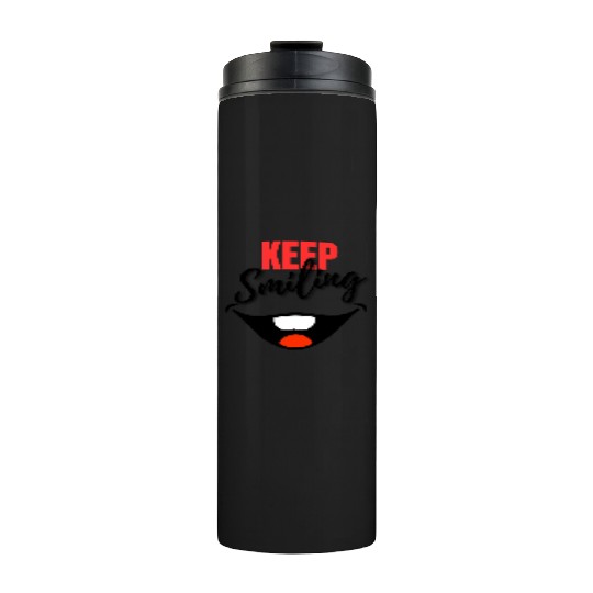 Keep Smiling - Big Smile, joyful design Thermal Tumblers
