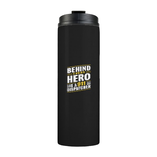 Behind Every Hero Is A 911 Dispatcher Thermal Tumblers