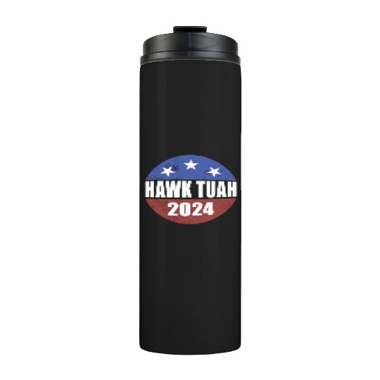 Hawk Tuah 2024 Election Button Hawk Tuahhawk tuah Thermal Tumblers