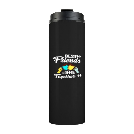 Best Friend Coffee Together - Friendship Day Thermal Tumblers
