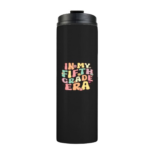 In My Fifth Grade Teacher Era Back To School Thermal Tumblers