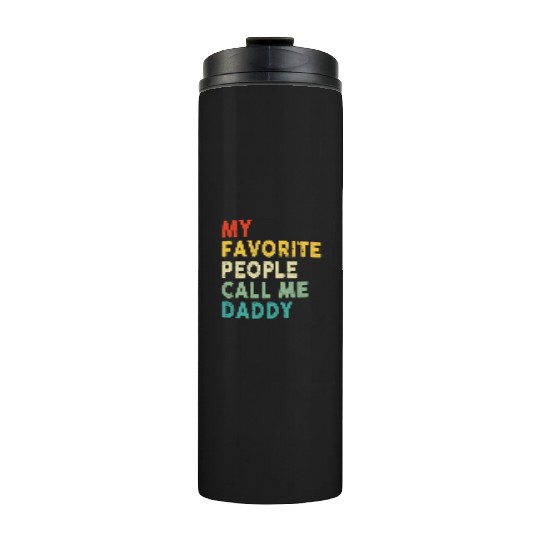 My Favorite People Call Me Daddy Father's Day Thermal Tumblers