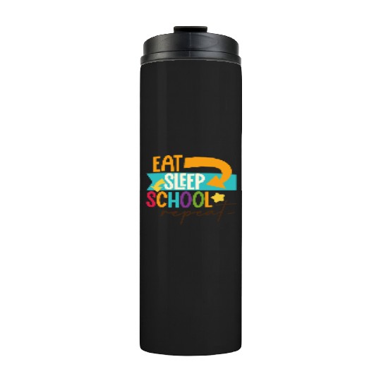 Eat Sleep School Repeat Teacher Student Thermal Tumblers