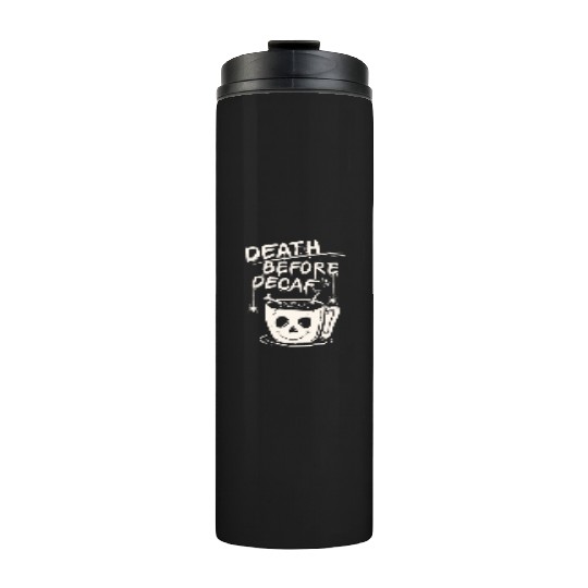 Death before decaf Thermal Tumblers
