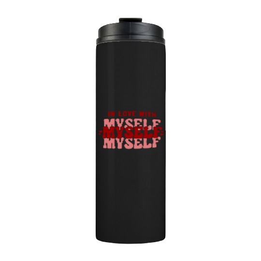 In Love With Myself Anti Valentine Thermal Tumblers