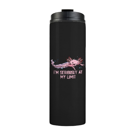Im Seriously at My Limit Axolotl Memes Salamander Thermal Tumblers