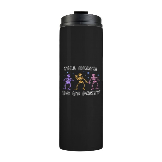 Til Death Do Us Party Halloween Dancing Skeleton Thermal Tumblers