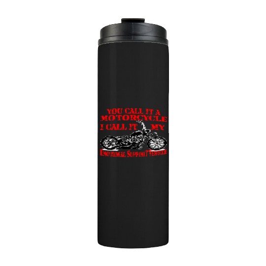 Emotional Support Motorcycle LIKE US ON FACEBOOK Thermal Tumblers