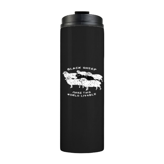 Black sheep make this world livable Thermal Tumblers