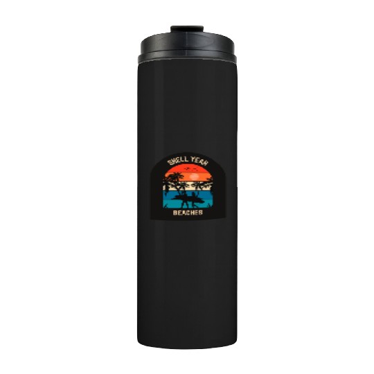 Beach Lover Shell Yeah Beaches Summer Holidays Sea Thermal Tumblers