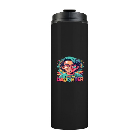 I Love My Daughter Thermal Tumblers
