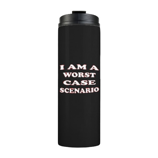 I Am A Worst Case Scenario LIKE US ON FACEBOOK Thermal Tumblers