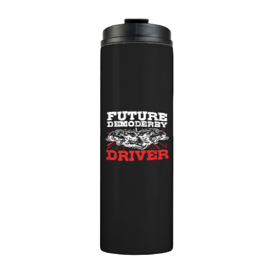 Demolition Derby Race Car Future Demo Derby Driver Thermal Tumblers