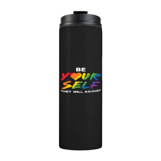 LGBT Be Yourself They Will Adjust Rainbow Gay Thermal Tumblers