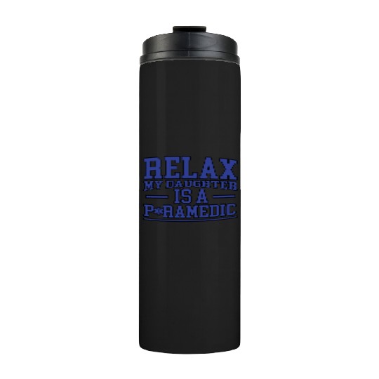 Relax My Daughter Is A Paramedic 2 Thermal Tumblers