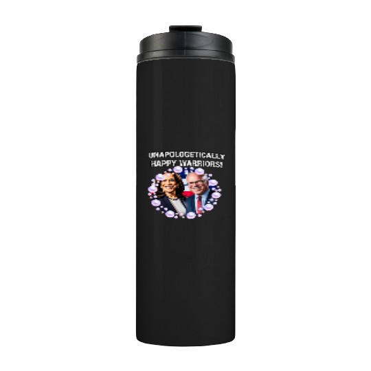 Harris & Walz Unapologetically happy warriors 2024 Thermal Tumblers