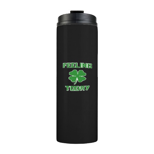 Feeling Lucky Today Thermal Tumblers