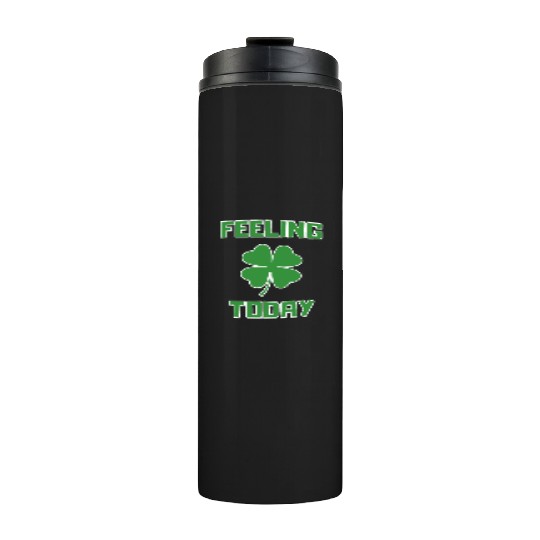 Feeling Lucky Today Thermal Tumblers