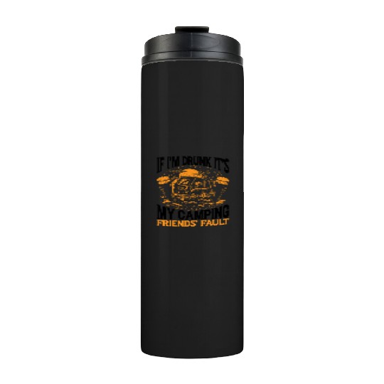 If I'm Drunk It's My Camping Friends' Fault 2 Thermal Tumblers