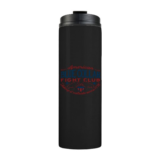 Blue Collar Fight Club Working Class Design Thermal Tumblers