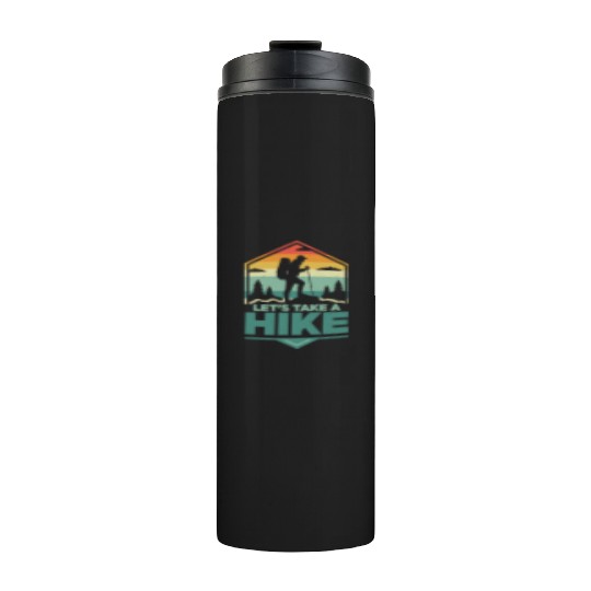 Let's Take A Hike Hiking Hiker Thermal Tumblers
