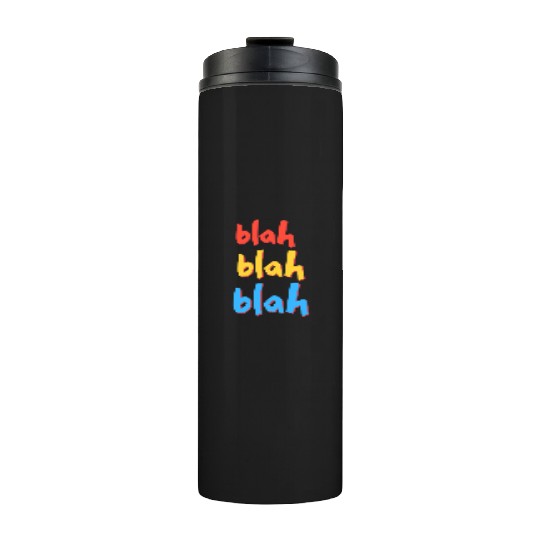 Funny Sarcastic Blah Blah Blah Thermal Tumblers