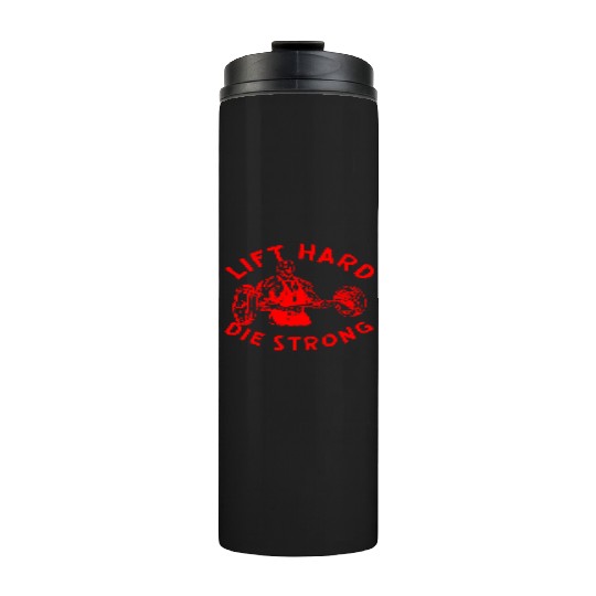 Lift Hard Die Strong LIKE US ON FACEBOOK Thermal Tumblers