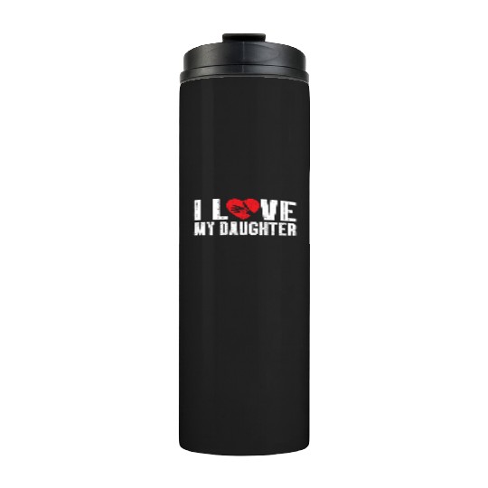 I Love My Daughter to Dad Funny Father's Day Daddy Thermal Tumblers