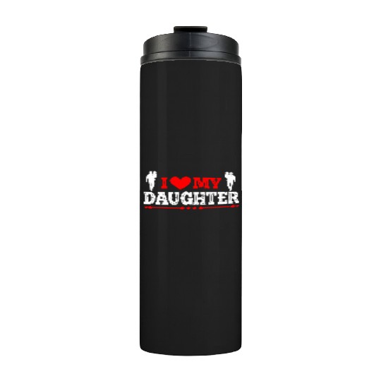 I Love My Daughter to Dad Funny Father's Day Daddy Thermal Tumblers