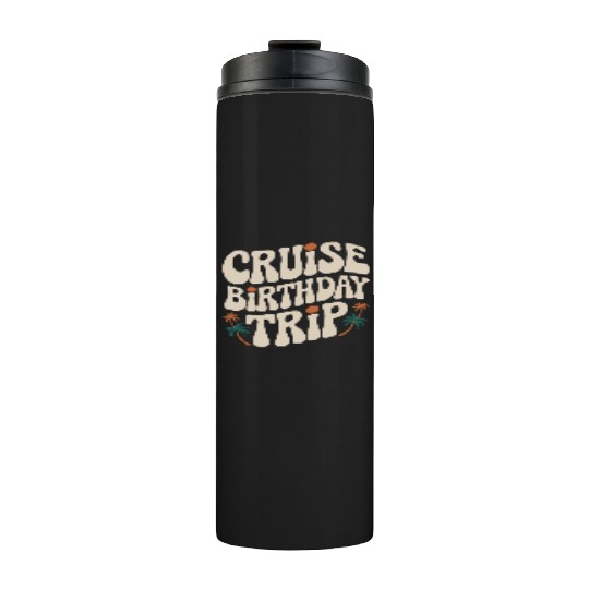 Cruise Birthday Trip Tropical Adventure Thermal Tumblers