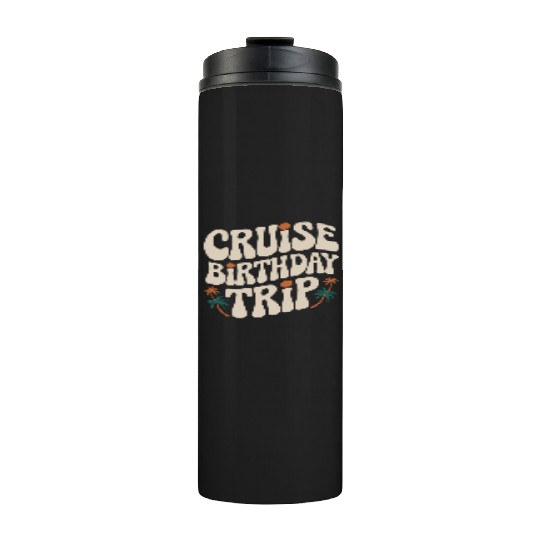 Cruise Birthday Trip Tropical Adventure Thermal Tumblers