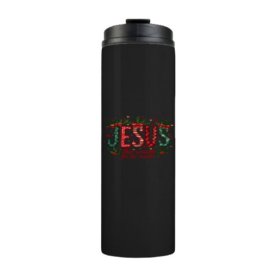 Jesus Is The Reason For The Season Christmas Art Thermal Tumblers