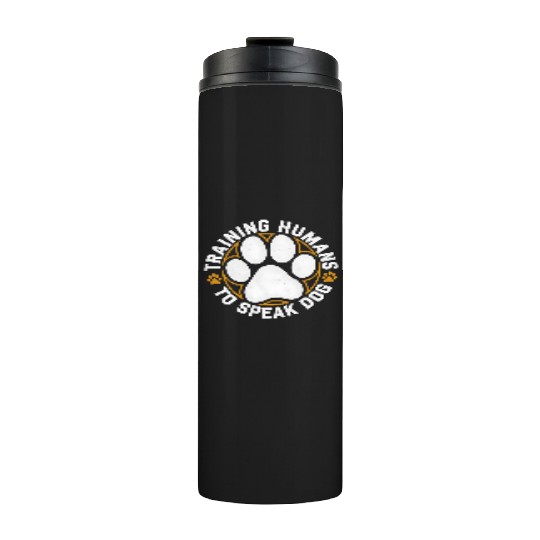 Training Humans to Speak Dog Thermal Tumblers