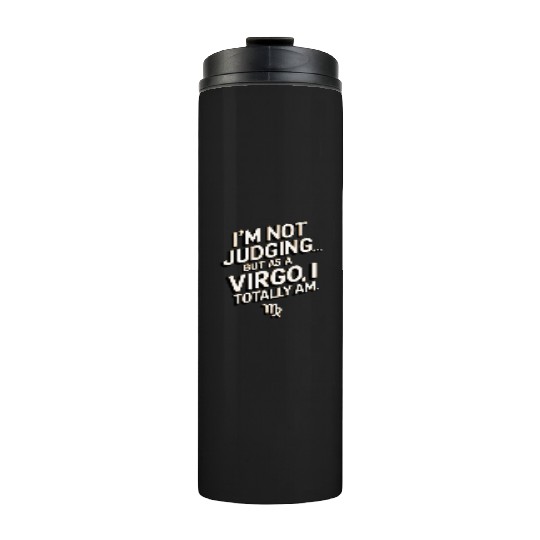 I'm Not Judging... Funny Virgo Quote Thermal Tumblers