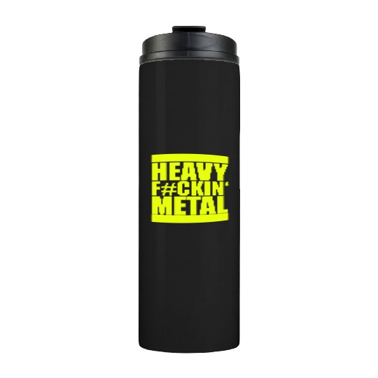 Heavy F#ckin' Metal Hard Rock Fun Music Text Quote Thermal Tumblers