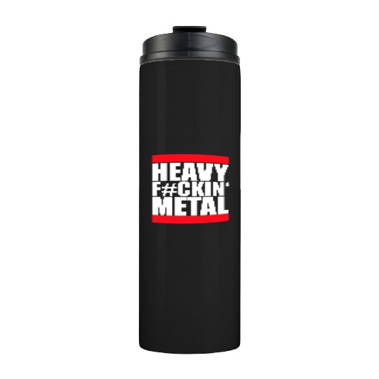 Heavy F#ckin' Metal Hard Rock Fun Music Text Quote Thermal Tumblers